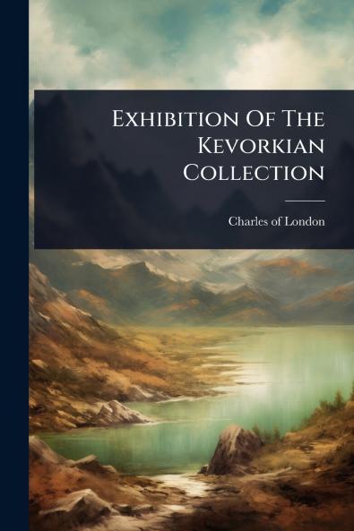 Exhibition Of The Kevorkian Collection