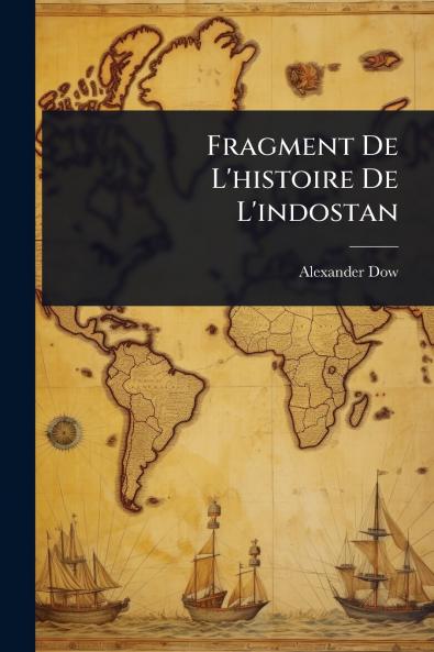 Fragment De L'histoire De L'indostan