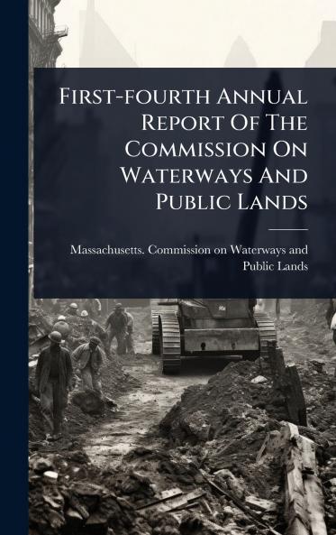 First-fourth Annual Report Of The Commission On Waterways And Public Lands