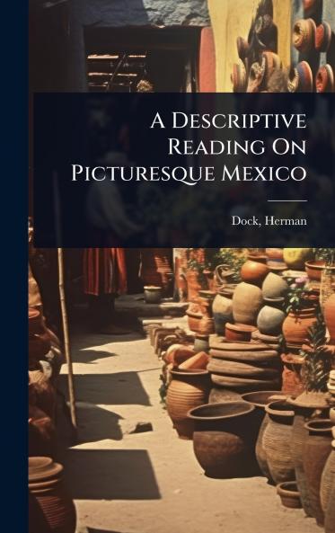 Descriptive Reading On Picturesque Mexico