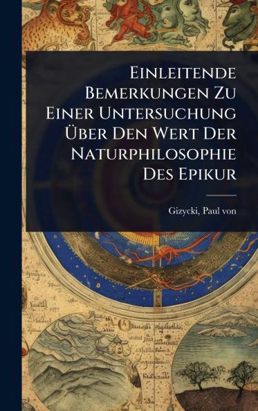 Einleitende Bemerkungen Zu Einer Untersuchung Ã&#156;ber Den Wert Der Naturphilosophie Des Epikur