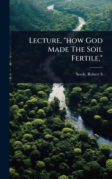 Lecture how God Made The Soil Fertile