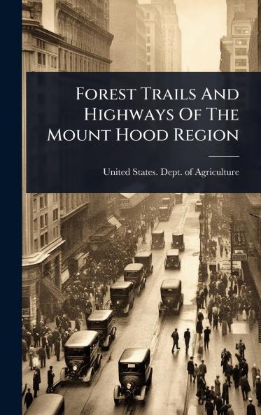 Forest Trails And Highways Of The Mount Hood Region