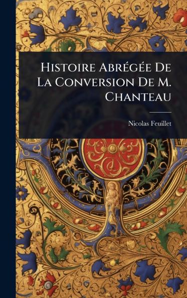 Histoire AbrÃ(c)gÃ(c)e De La Conversion De M. Chanteau