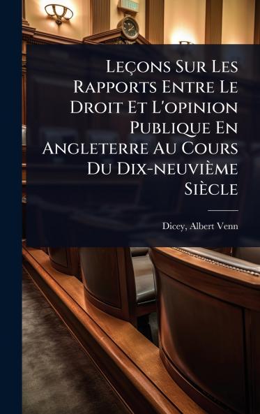 Leçons Sur Les Rapports Entre Le Droit Et L'opinion Publique En Angleterre Au Cours Du Dix-neuvième Siècle