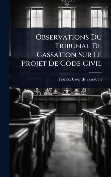 Observations Du Tribunal De Cassation Sur Le Projet De Code Civil