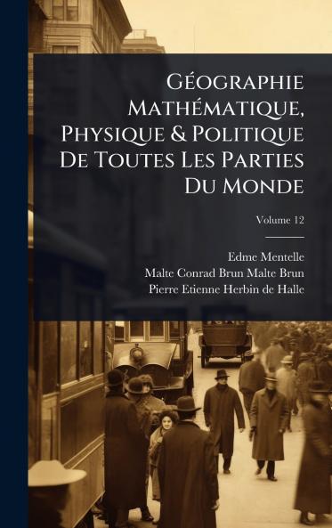 GÃ(c)ographie MathÃ(c)matique Physique & Politique De Toutes Les Parties Du Monde