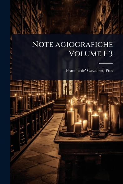 Note agiografiche Volume 1-3