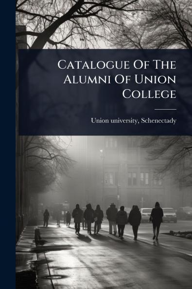 Catalogue Of The Alumni Of Union College