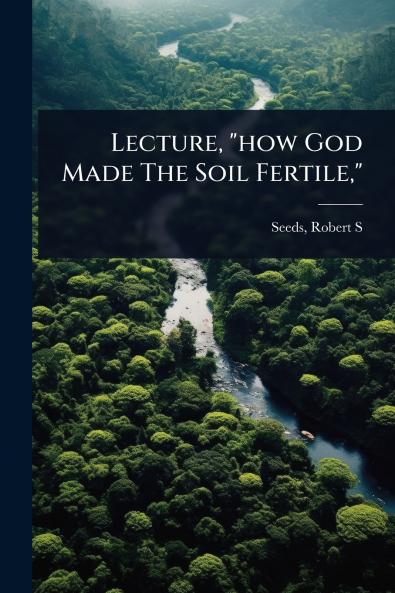 Lecture how God Made The Soil Fertile