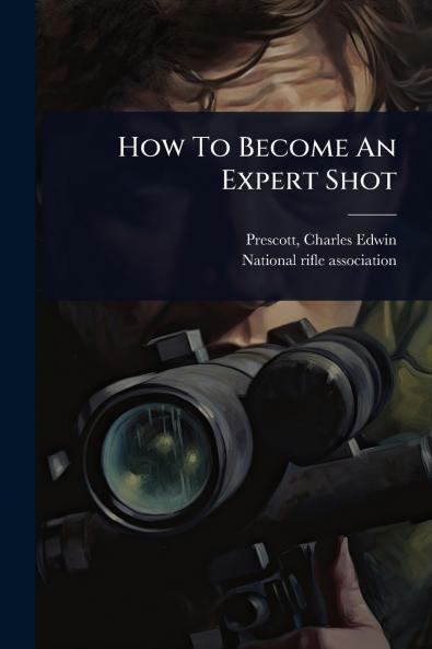 How To Become An Expert Shot
