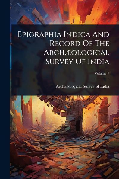 Epigraphia Indica And Record Of The ArchÃ]ological Survey Of India