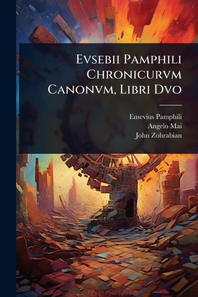 Evsebii Pamphili Chronicurvm Canonvm Libri Dvo