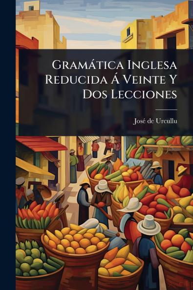 Gramàtica Inglesa Reducida Ã Veinte Y Dos Lecciones