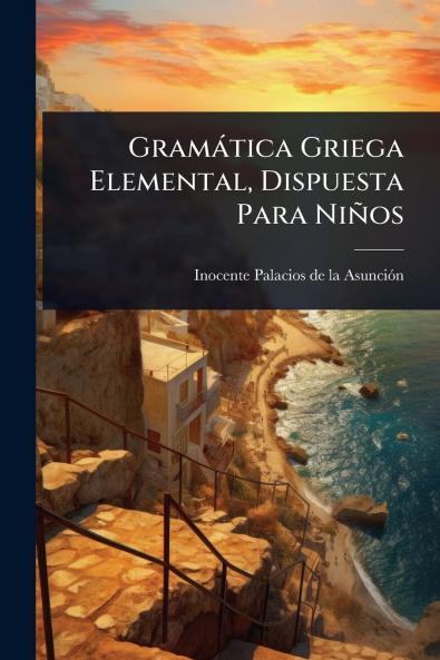 Gramàtica Griega Elemental Dispuesta Para Niños