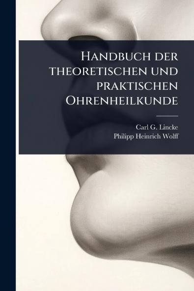 Handbuch der theoretischen und praktischen Ohrenheilkunde
