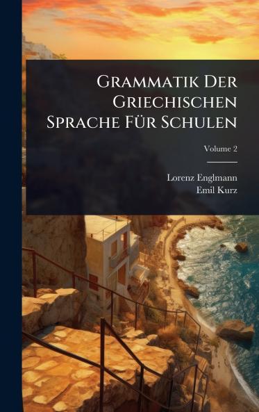 Grammatik Der Griechischen Sprache FÃ1/4r Schulen