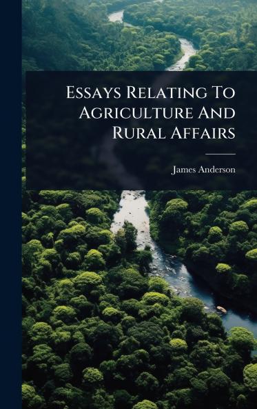 Essays Relating To Agriculture And Rural Affairs