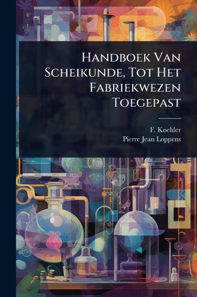 Handboek Van Scheikunde Tot Het Fabriekwezen Toegepast