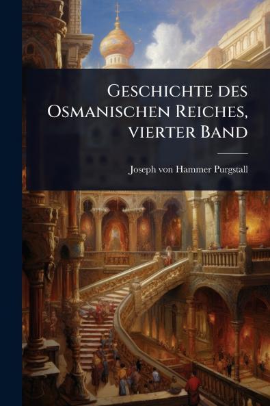 Geschichte des Osmanischen Reiches vierter Band