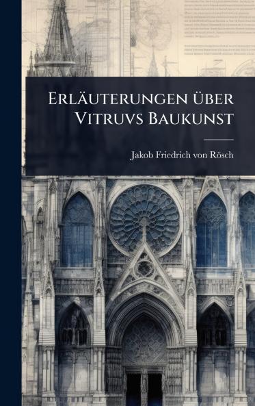 Erläuterungen Ã1/4ber Vitruvs Baukunst