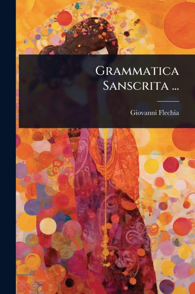 Grammatica Sanscrita ...