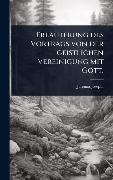 Erläuterung des Vortrags von der geistlichen Vereinigung mit Gott.