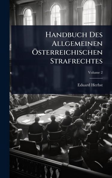 Handbuch Des Allgemeinen Ã-sterreichischen Strafrechtes
