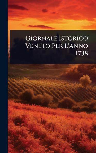 Giornale Istorico Veneto Per L'anno 1738