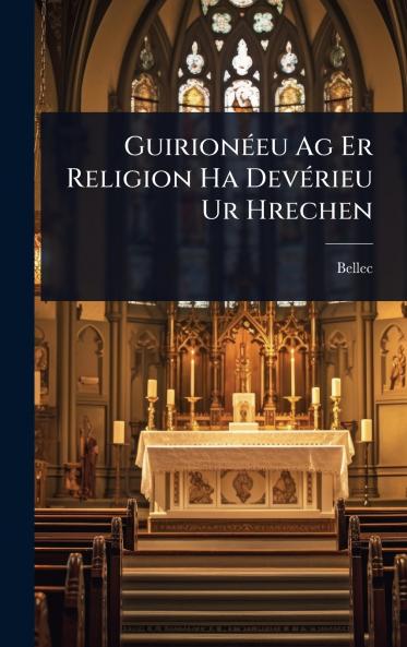 GuirionÃ(c)eu Ag Er Religion Ha DevÃ(c)rieu Ur Hrechen
