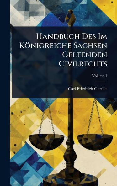 Handbuch Des Im Königreiche Sachsen Geltenden Civilrechts