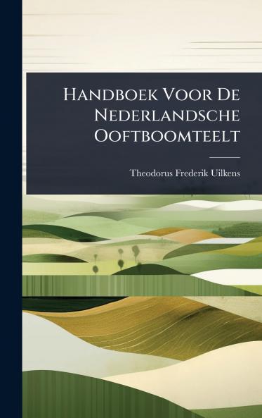 Handboek Voor De Nederlandsche Ooftboomteelt