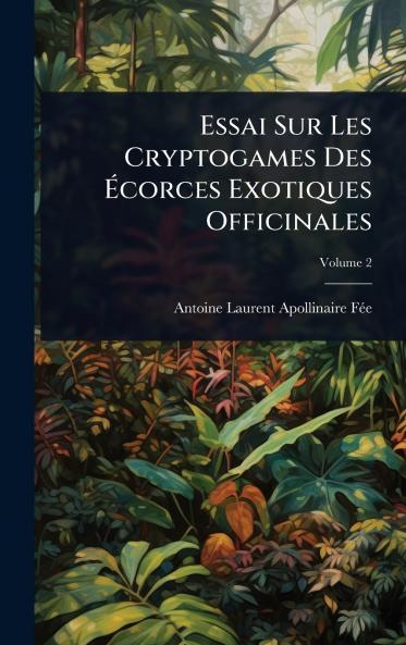 Essai Sur Les Cryptogames Des Ãcorces Exotiques Officinales