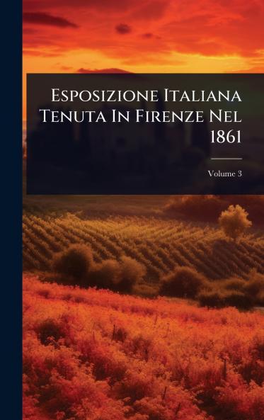 Esposizione Italiana Tenuta In Firenze Nel 1861