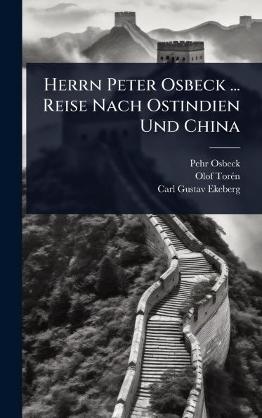 Herrn Peter Osbeck ... Reise Nach Ostindien Und China