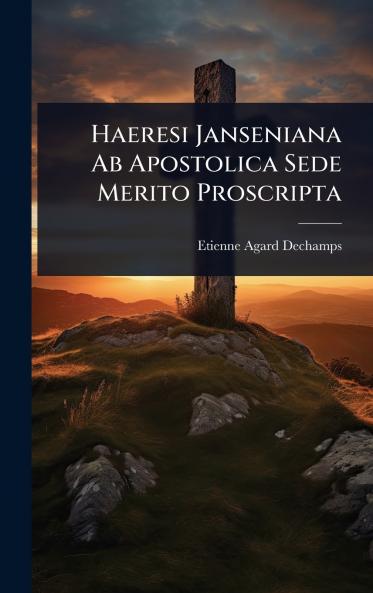 Haeresi Janseniana Ab Apostolica Sede Merito Proscripta