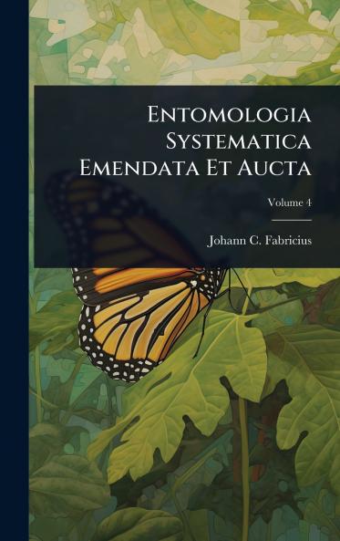 Entomologia Systematica Emendata Et Aucta