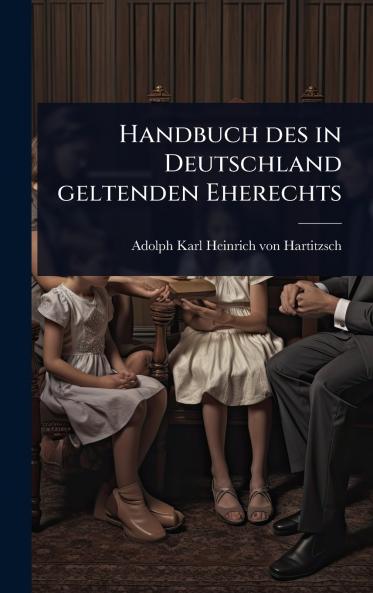 Handbuch des in Deutschland geltenden Eherechts