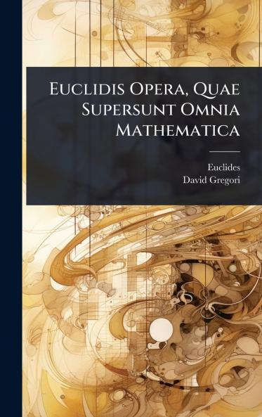 Euclidis Opera Quae Supersunt Omnia Mathematica