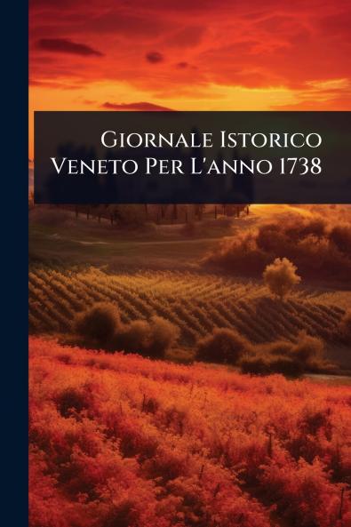 Giornale Istorico Veneto Per L'anno 1738