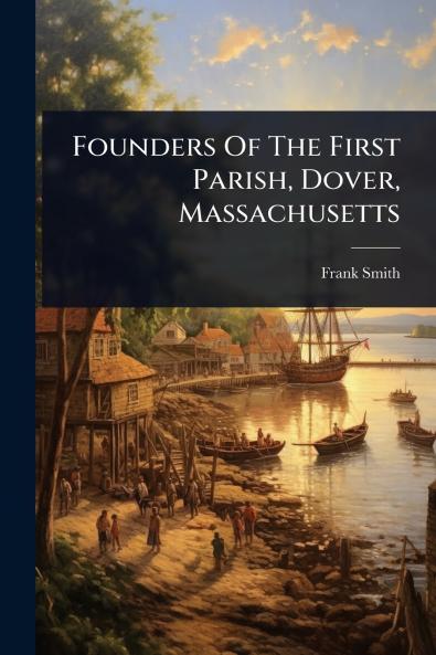 Founders Of The First Parish Dover Massachusetts