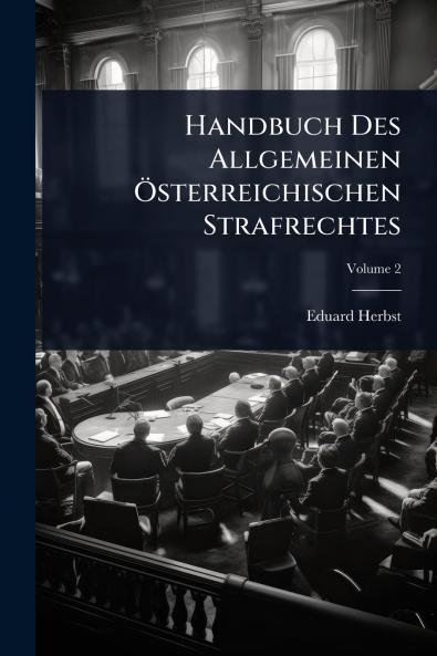 Handbuch Des Allgemeinen Ã-sterreichischen Strafrechtes