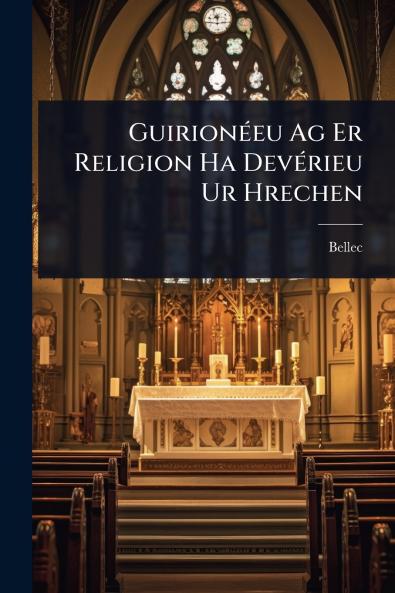 GuirionÃ(c)eu Ag Er Religion Ha DevÃ(c)rieu Ur Hrechen
