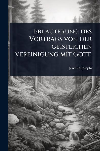 Erläuterung des Vortrags von der geistlichen Vereinigung mit Gott.