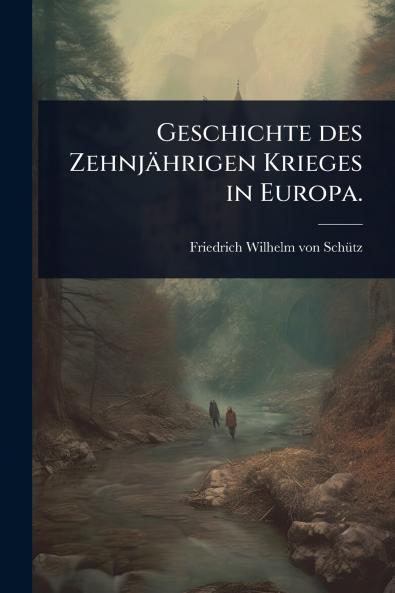 Geschichte des Zehnjährigen Krieges in Europa.