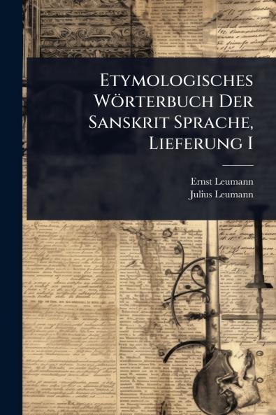 Etymologisches Wörterbuch Der Sanskrit Sprache Lieferung I