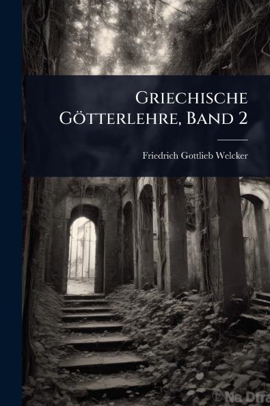 Griechische Götterlehre Band 2