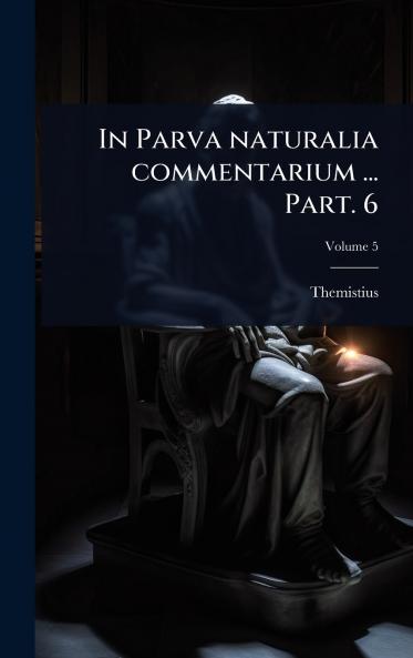 In Parva naturalia commentarium ... Part. 6