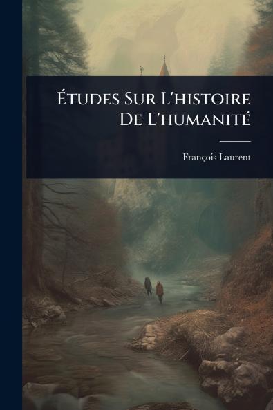 Ã&#137;tudes Sur L'histoire De L'humanitÃ(c)