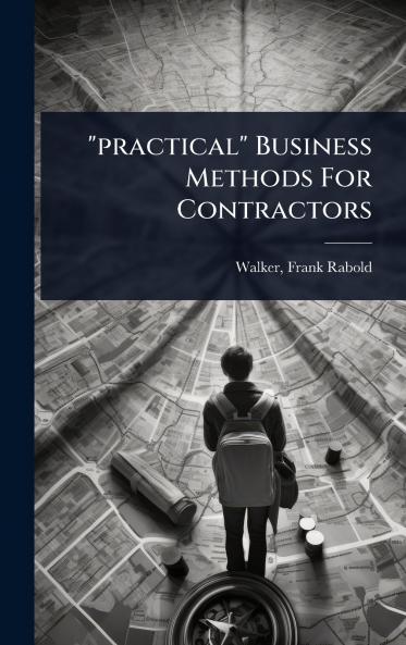 practical Business Methods For Contractors